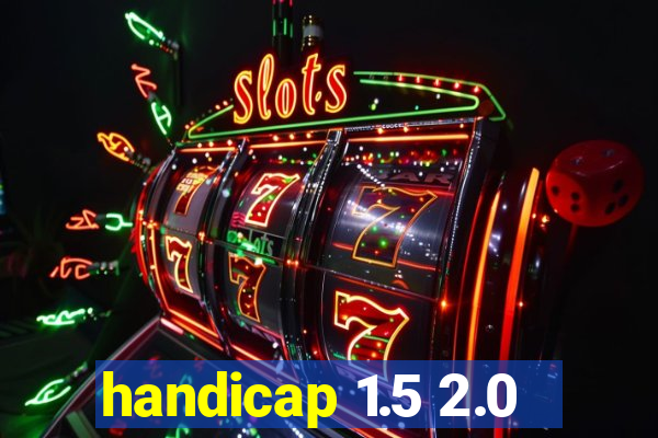 handicap 1.5 2.0